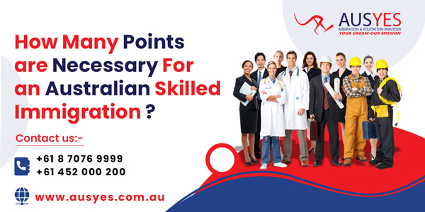 How Many Points are Necessary For an Australian Skilled Immigration