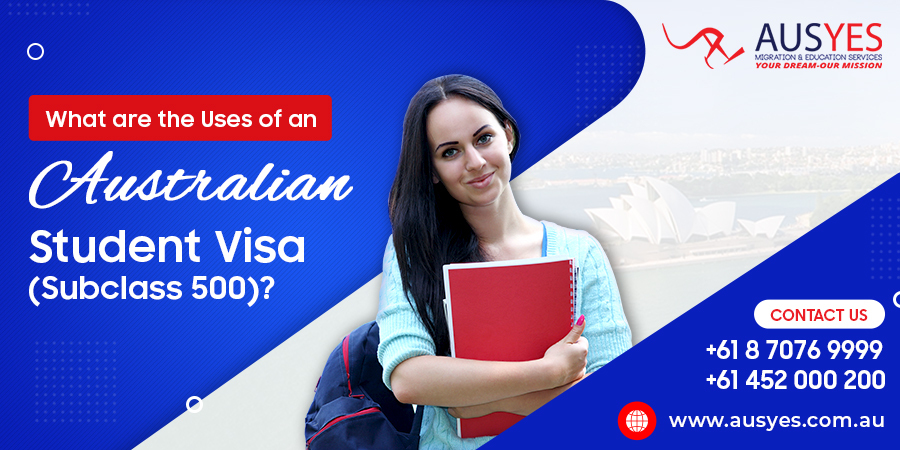 What is the Usefulness of an Australian Student Visa(Subclass 500)?
