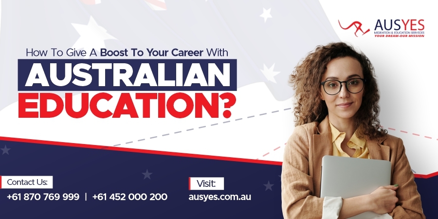 How to Give a Boost to Your Career With Australian Education