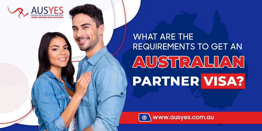 Requirement to get an Australian Partner Visa